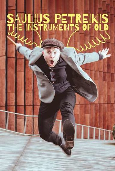 SAULIS PETREIKIS: THE INSTRUMENTS OF OLD