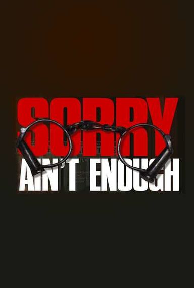 SORRY AIN'T ENOUGH