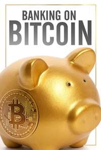 BANKING ON BITCOIN