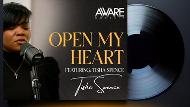 Aware Worship - Open My Heart (Featuring Tisha Spence)