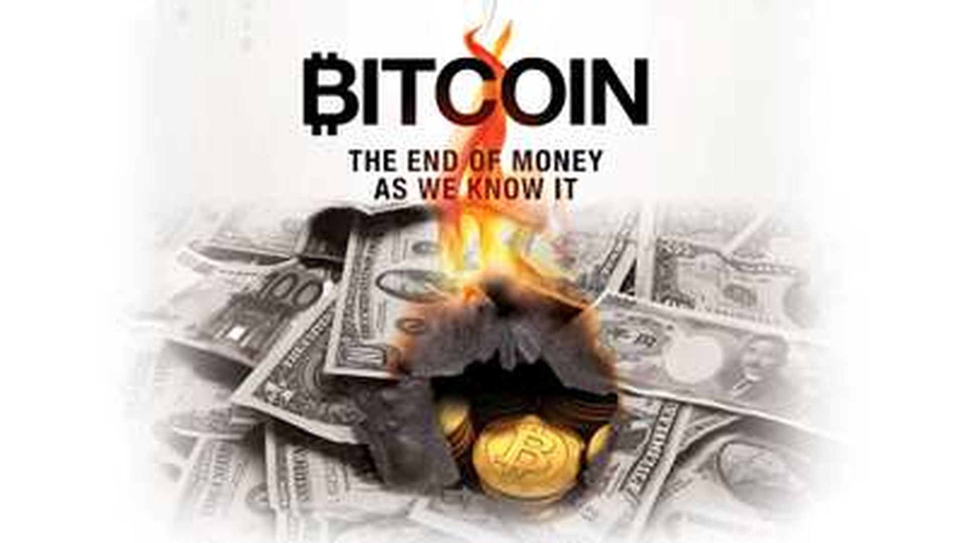 BITCOIN:THE END OF MONEY AS WE KNOW IT