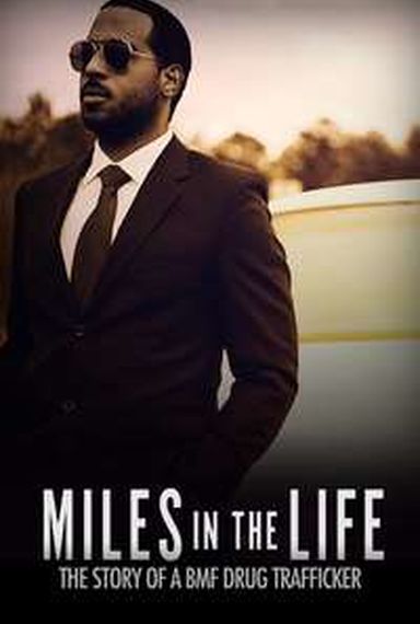 MILES IN THE LIFE: THE STORY OF A BMF DRUG TRAFFICKER