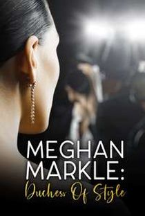 MEGHAN MARKLE: DUCHESS OF STYLE