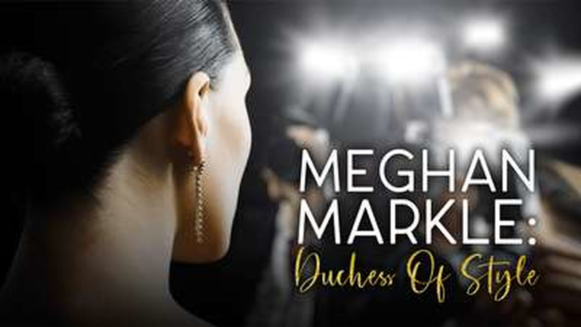 MEGHAN MARKLE: DUCHESS OF STYLE