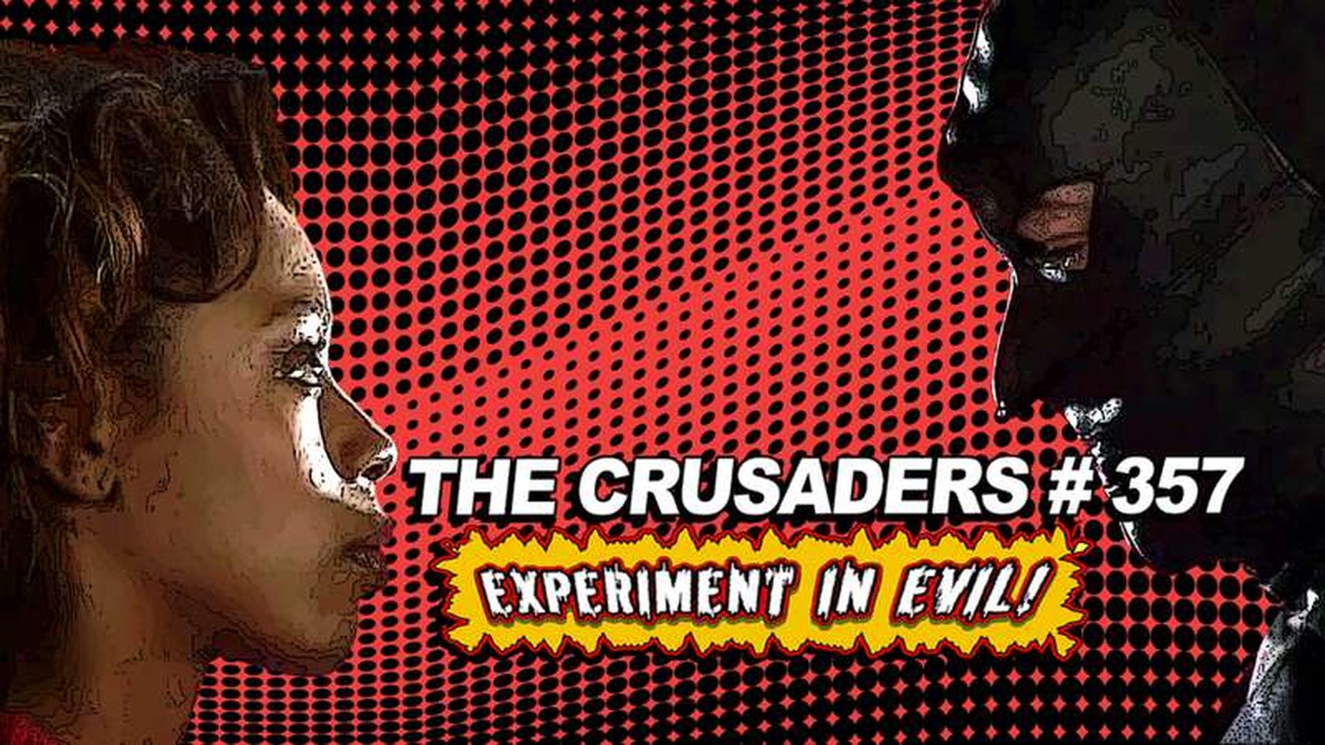THE CRUSADERS #357:EXPERIMENT IN EVIL! DIRECTOR'S CUT