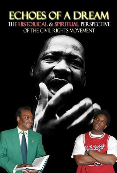 ECHOES OF A DREAM: THE HISTORICAL &SPIRITUAL PERPECTIVE OF THE CIVIL RIGHTS MOVEMENT
