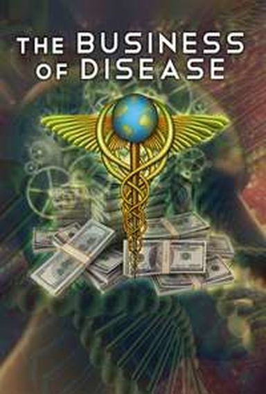 BUSINESS OF DISEASE