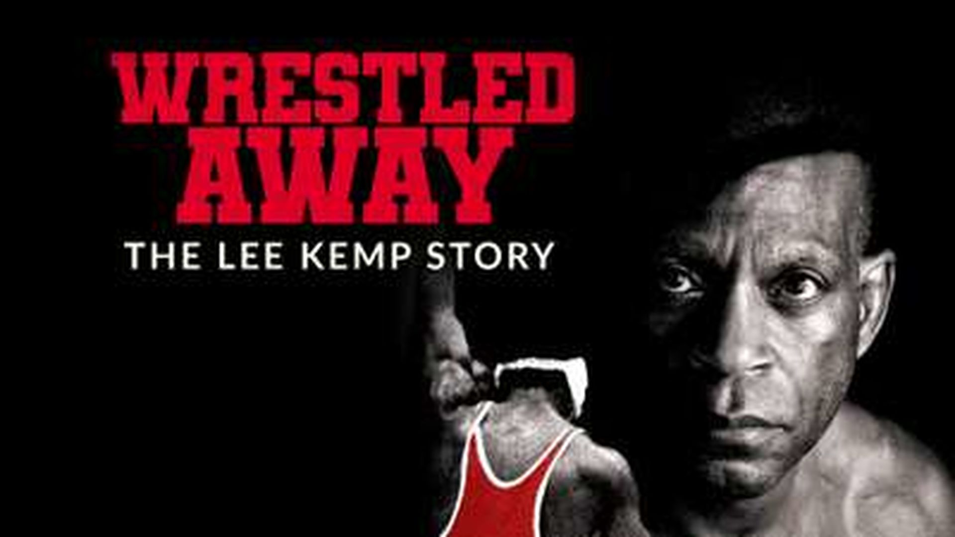 WRESTLED AWAY:: THE LEE KEMP STORY