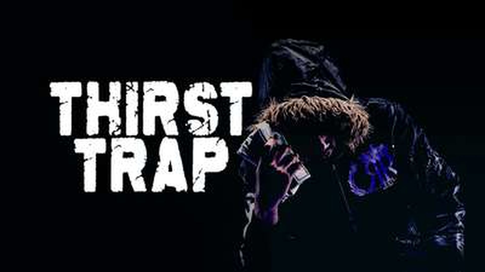 THIRST TRAP
