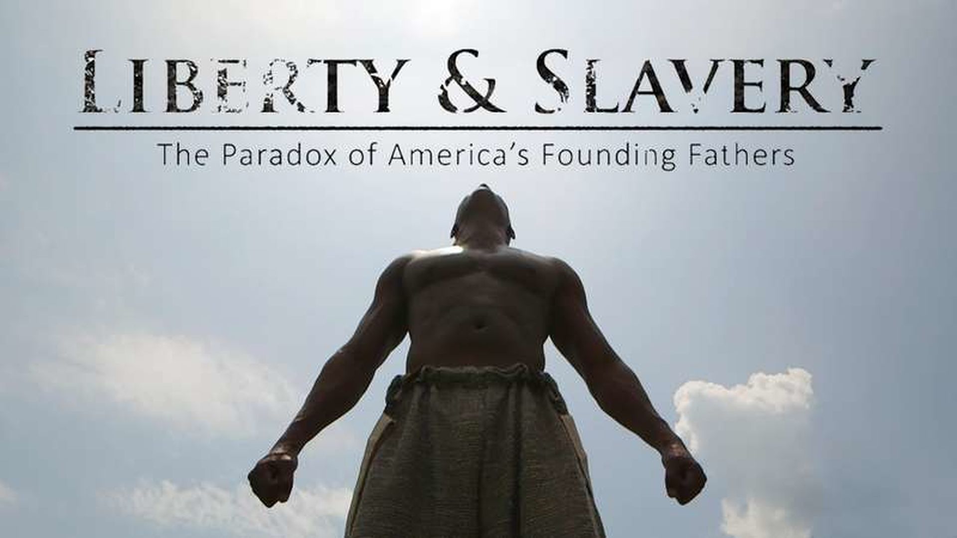 LIBERTY & SLAVERY: THE PARADOX OF AMERICA'S FOUNDING FATHERS
