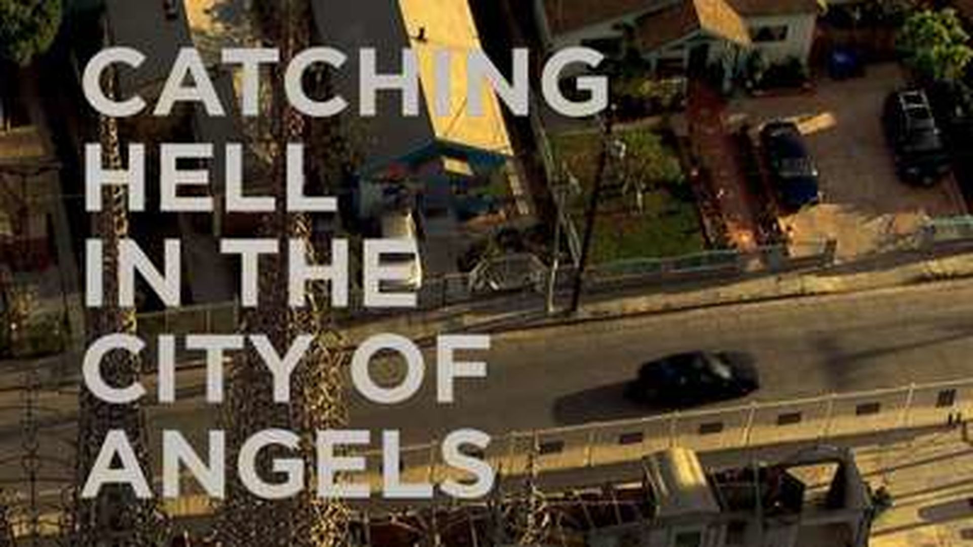 CATCHING HELL IN THE CITY OF ANGELS