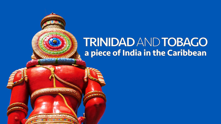 Trinidad and Tobago: A Piece of India in the Caribbean