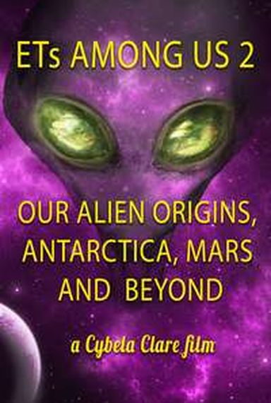 ET'S AMONG US 2: OUR ALIEN ORIGINS, ANTARTICA,MARS AND BEYOND