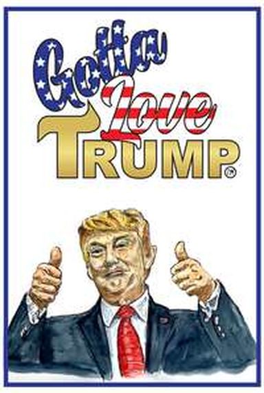 GOTTA LOVE TRUMP